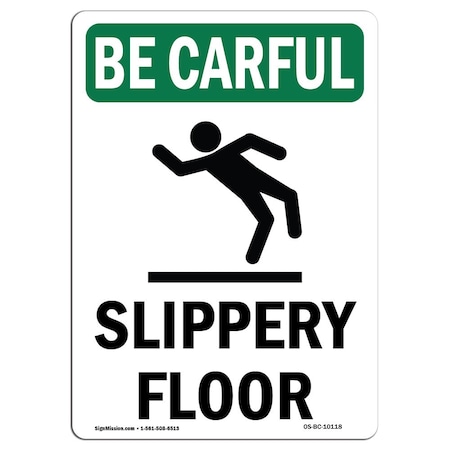 Signmission OSHA BE CAREFUL Sign, Slippery Floor W/ Symbol, 14in X 10in Rigid Plastic, 10" W, 14" H, Portrait OS-BC-P-1014-V-10118